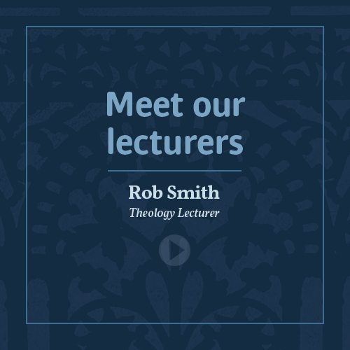 Meet our lecturers - Rev Dr Rob Smith
